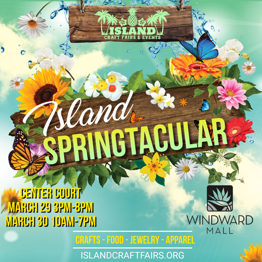 Island Springtacular by Island Craft Fairs & Events Windward Mall